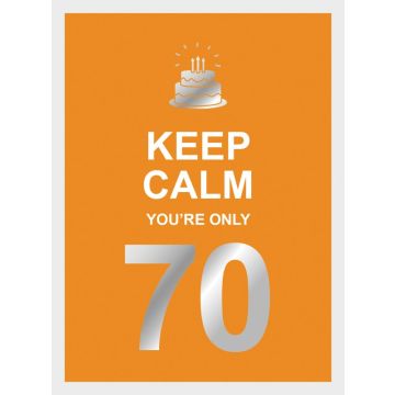 Keep Calm Youre Only 70