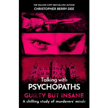 Talking With Psychopaths: Guilty But Insane