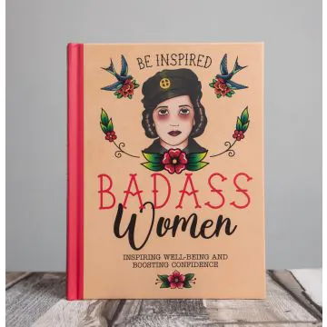 Be Inspired: Badass Women - Tips for Confidence, Well-Being & Boosting Your Career