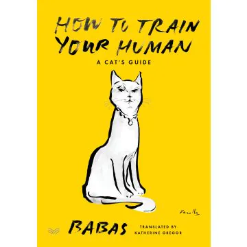 How To Train Your Human: A Cat’s Guide