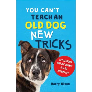 You Can't Teach An Old Dog New Tricks 