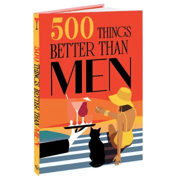 500 Things That are Better Than Men 