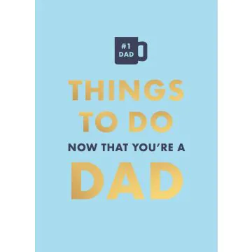 Things to Do Now That You're a Dad Book