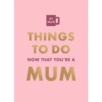 Things To Do Now That You're A Mom