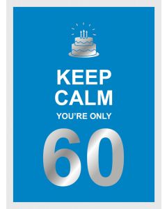 Keep Calm Youre Only 60