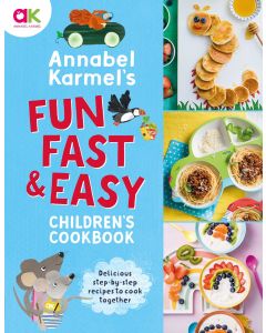Annabel Karmel's Fun Fast and Easy Children's Cookbook