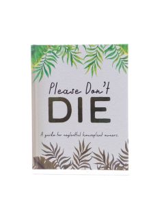 Please Don't Die - Houseplants Guide Book