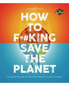 How to Fucking Save the Planet