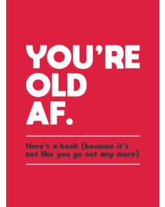 You're Old Af