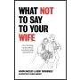 What Not To Say To Your Wife thumbnail